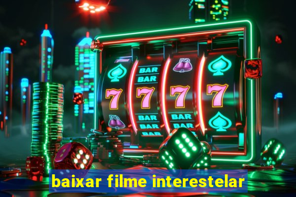 baixar filme interestelar